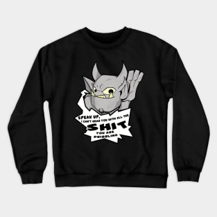 Grumpy Gargoyle speak up Crewneck Sweatshirt